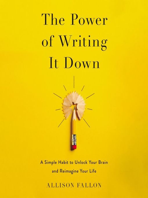 Title details for The Power of Writing It Down by Allison Fallon - Wait list